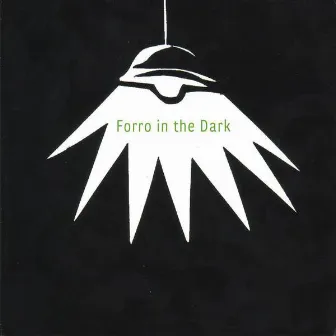 Forro In The Dark by Forro In The Dark