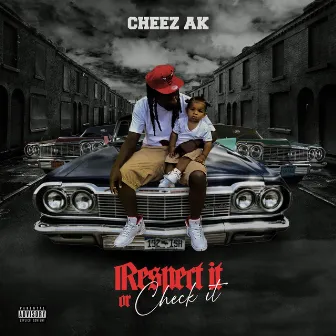 Respect It Or Check It by Cheez ak