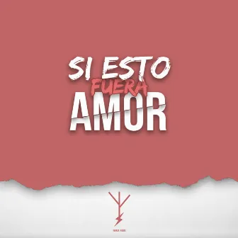 Si Esto Fuera Amor by Yerack Rocha