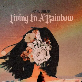 Living in a Rainbow by Royal Cinema