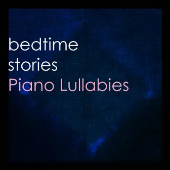 Piano Lullabies by Bedtime Stories