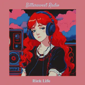 Bittersweet Radio by Rick Life