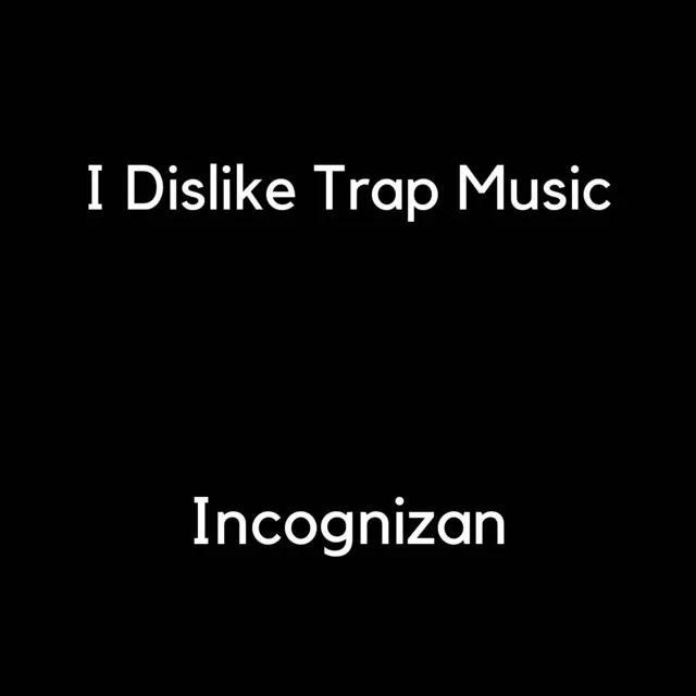 I Dislike Lo-Fi Trap