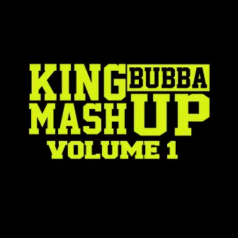 King Bubba Mashup Volume 1 by King Bubba Fm