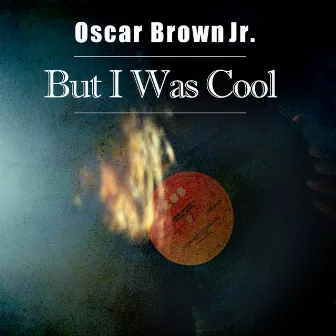 But I Was Cool by Oscar Brown, Jr.