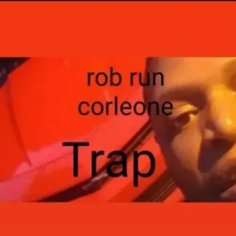 Trap by Rob run corleone