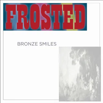 Bronze Smiles by Frosted