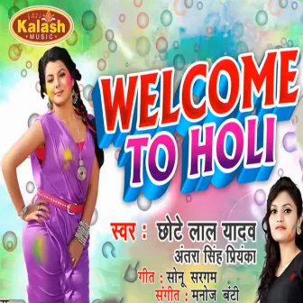 Welcome to Holi by Chhote Lal Yadav