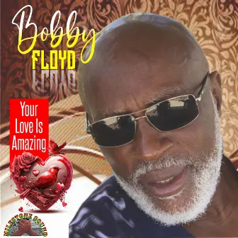 Your Love Is Amazing by Bobby Floyd