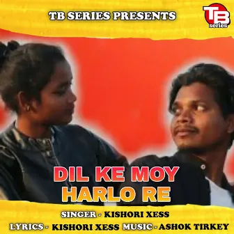 Dil Ke Moy harlo Re by Kishori Xess