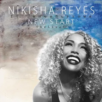 New Start: The Live EP (feat. James Burrows) by Nikisha Reyes