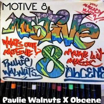 Motive Eight by Paulie Walnuts