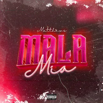 mala mia by Matthews