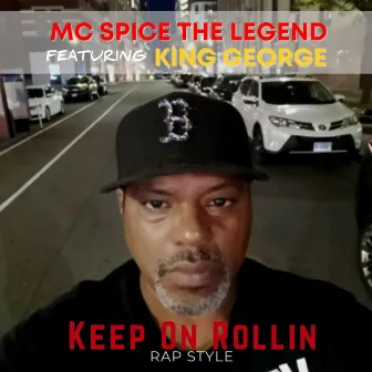 Keep On Rollin (Rap Style) by MC Spice the Legend