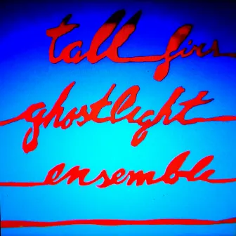 Ghostlight Ensemble by Tall Firs