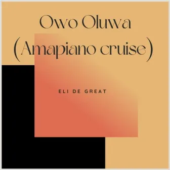 Owo Oluwa (Amapiano Cruise) by ELI DE GREAT