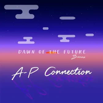 Dawn of the Future Bonus by A-P Connection