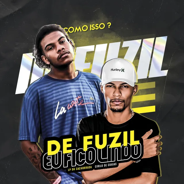 De Fuzil Eu Fico Lindo