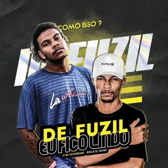 De Fuzil Eu Fico Lindo by LP DA CACHORRADA