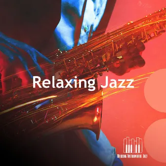 Relaxing Jazz by Relaxing Instrumental Jazz