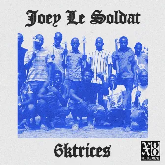 6ktrices by Joey le Soldat