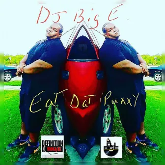 Eat Dat Puxxy by DJ Big E