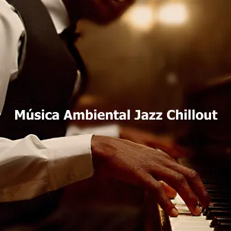 Música Ambiental Jazz Chillout by Instrumental Jazz Música Ambiental