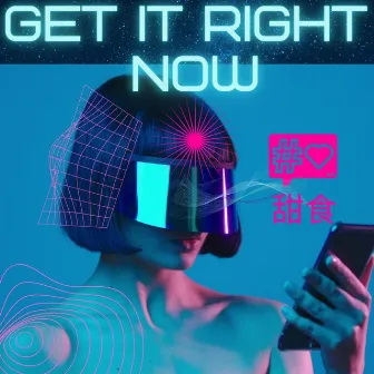 Get It Right Now by Sweet Snacks