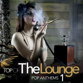 Top Of The Lounge - Pop Anthems 1 by Gianni Bini