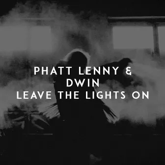 Leave The Lights On by Phatt Lenny