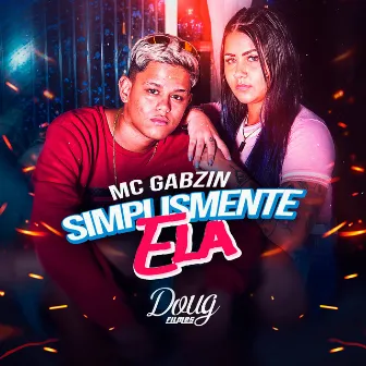 Simplesmente Ela by Mc Gabzin