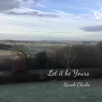 Let It Be Yours by Sarah Clarke