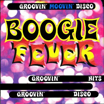 Boogie Fever - Groovin' Moovin' Disco by Disco Fever All Stars