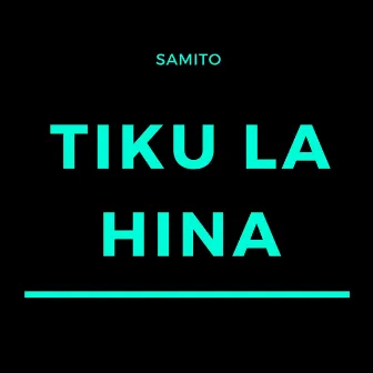 Tiku La Hina by Samito