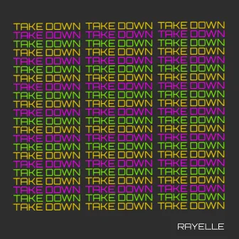 Take Down by Rayelle