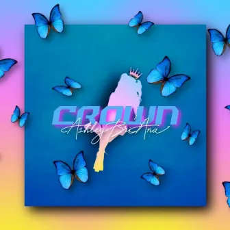 Crown by Ashley Bri'ana