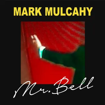 Mr. Bell by Mark Mulcahy