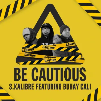 Be Cautious by S.Kalibre