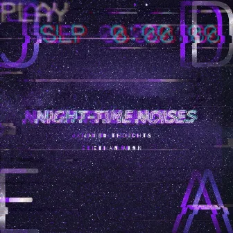 NIGHT-TIME NOISES by Jaded Thoughts