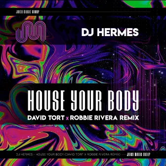 House Your Body (David Tort & Robbie Rivera Remix) by Dj Hermes