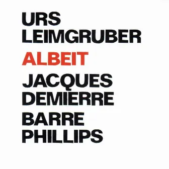 Albeit - Montreuil - 1-3-2:-1 (feat. Jacques Demierre, Barre Phillips) by Urs Leimgruber