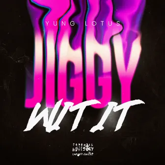 Jiggy wit it by Yung Lotus