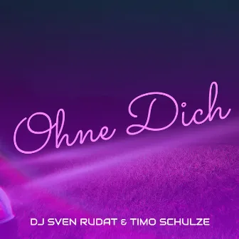 Ohne Dich by DJ Sven Rudat