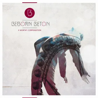 A Worthy Compensation (Deluxe Edition) by Beborn Beton