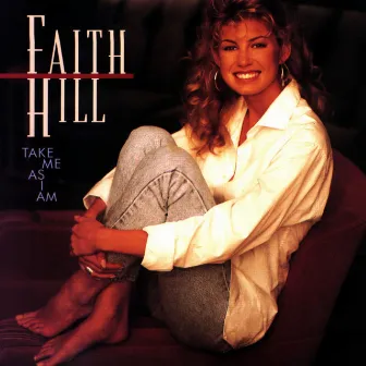 Take Me as I Am by Faith Hill