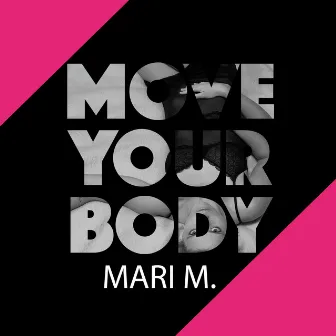 Move Your Body (Euro One Club Mix) by Mari M.