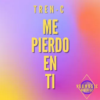 Me Pierdo en Ti by El Tren C