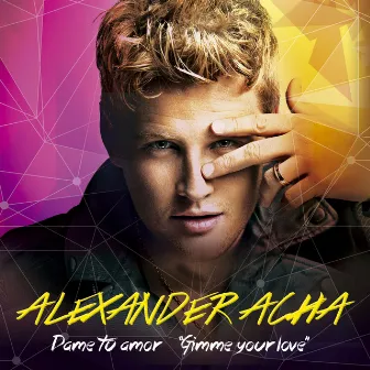 Dame tu amor (Gimme your love) by Alexander Acha