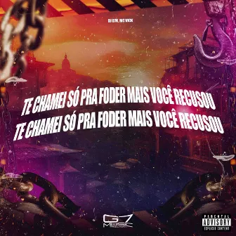 Te Chamei Só pra Foder Mais Você Recusou by MC VICK