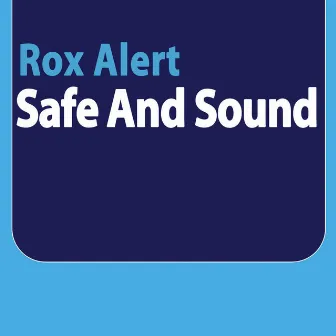 Safe and Sound by Rox Alert